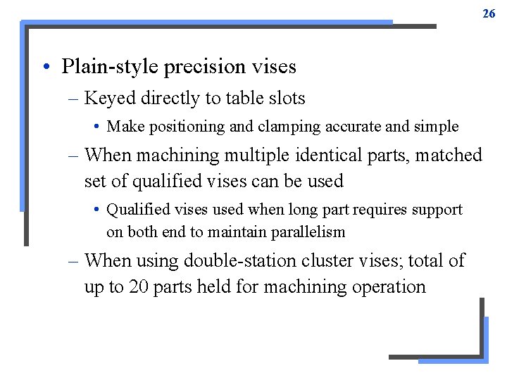 26 • Plain-style precision vises – Keyed directly to table slots • Make positioning 26 • Plain-style precision vises – Keyed directly to table slots • Make positioning