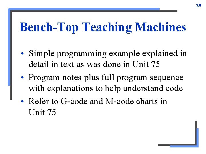 29 Bench-Top Teaching Machines • Simple programming example explained in detail in text as 29 Bench-Top Teaching Machines • Simple programming example explained in detail in text as