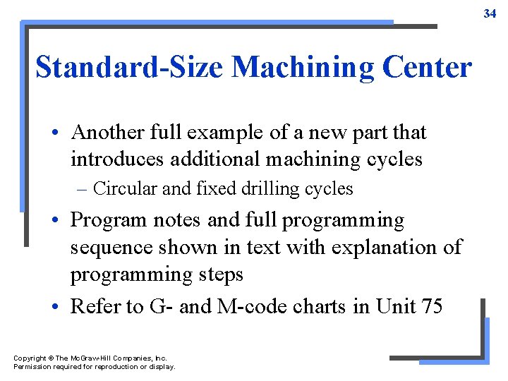 34 Standard-Size Machining Center • Another full example of a new part that introduces 34 Standard-Size Machining Center • Another full example of a new part that introduces