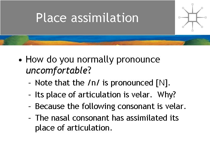 Place assimilation • How do you normally pronounce uncomfortable? – – Note that the Place assimilation • How do you normally pronounce uncomfortable? – – Note that the