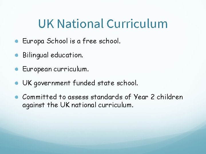 UK National Curriculum ● Europa School is a free school. ● Bilingual education. ●