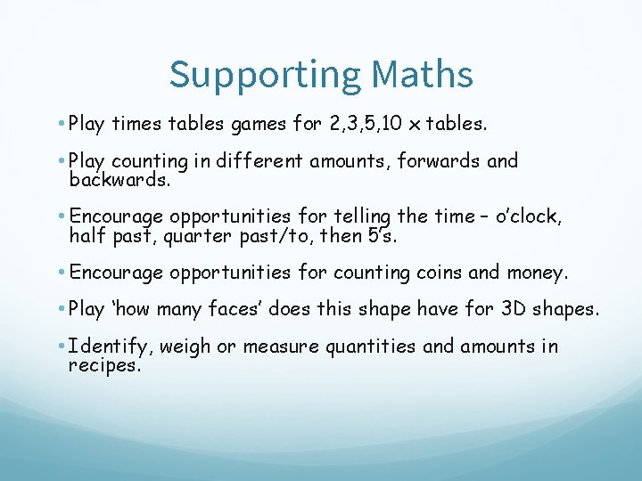 Supporting Maths • Play times tables games for 2, 3, 5, 10 x tables.