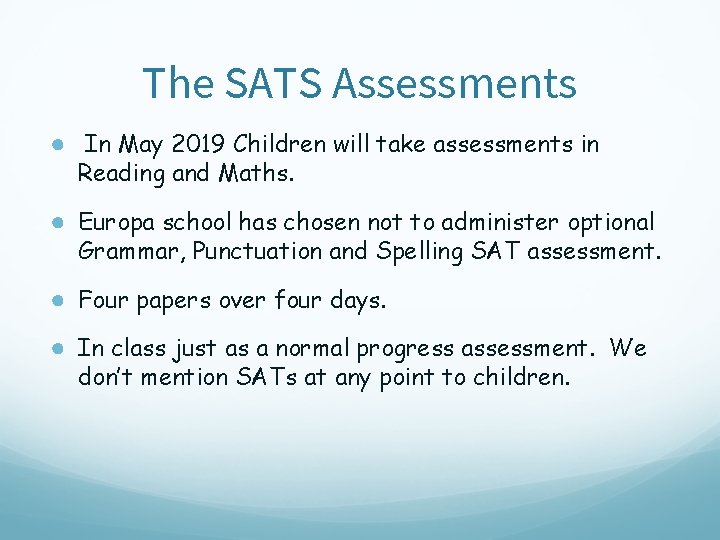 The SATS Assessments ● In May 2019 Children will take assessments in Reading and