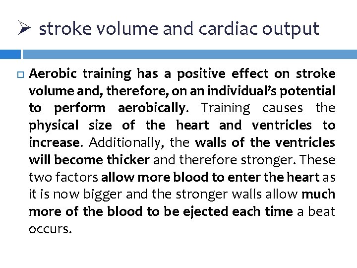 Ø stroke volume and cardiac output Aerobic training has a positive effect on stroke Ø stroke volume and cardiac output Aerobic training has a positive effect on stroke