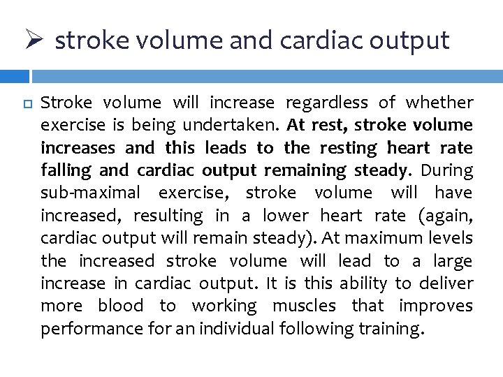 Ø stroke volume and cardiac output Stroke volume will increase regardless of whether exercise Ø stroke volume and cardiac output Stroke volume will increase regardless of whether exercise