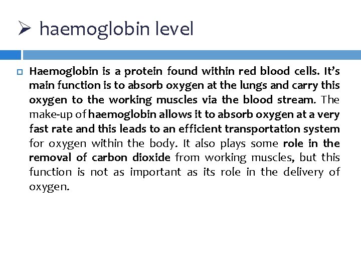 Ø haemoglobin level Haemoglobin is a protein found within red blood cells. It’s main Ø haemoglobin level Haemoglobin is a protein found within red blood cells. It’s main