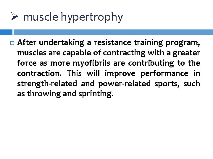 Ø muscle hypertrophy After undertaking a resistance training program, muscles are capable of contracting Ø muscle hypertrophy After undertaking a resistance training program, muscles are capable of contracting