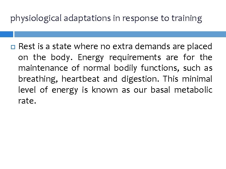 physiological adaptations in response to training Rest is a state where no extra demands physiological adaptations in response to training Rest is a state where no extra demands