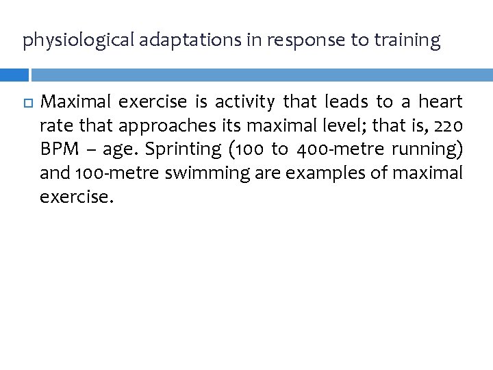 physiological adaptations in response to training Maximal exercise is activity that leads to a physiological adaptations in response to training Maximal exercise is activity that leads to a