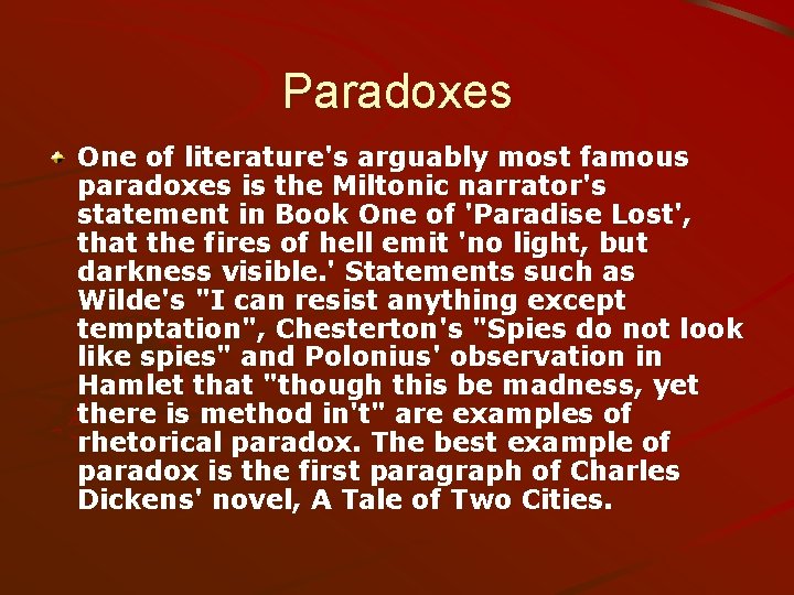 Paradoxes One of literature's arguably most famous paradoxes is the Miltonic narrator's statement in