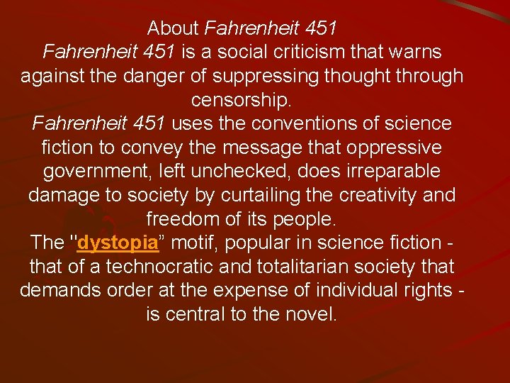 About Fahrenheit 451 is a social criticism that warns against the danger of suppressing