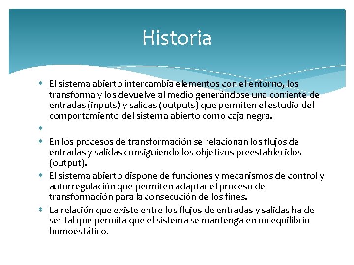 Historia El sistema abierto intercambia elementos con el entorno, los transforma y los devuelve