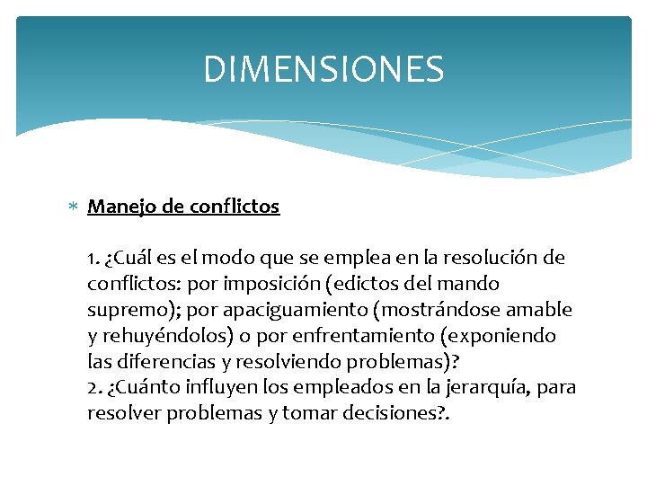DIMENSIONES Manejo de conflictos 1. ¿Cuál es el modo que se emplea en la