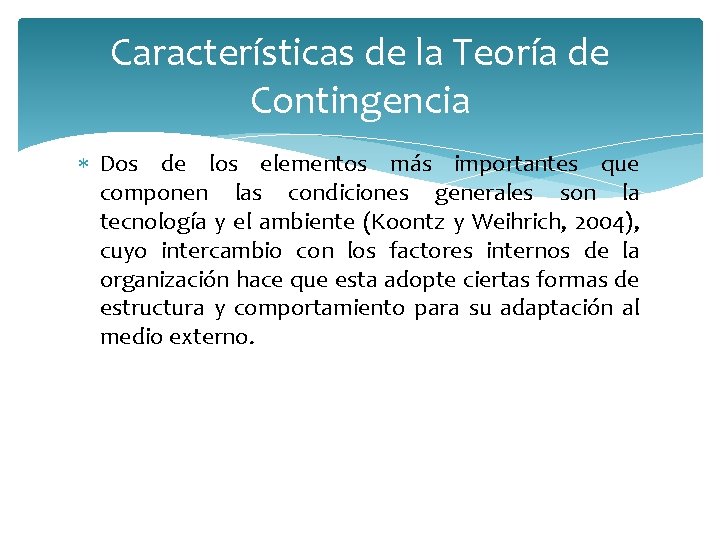 Características de la Teoría de Contingencia Dos de los elementos más importantes que componen