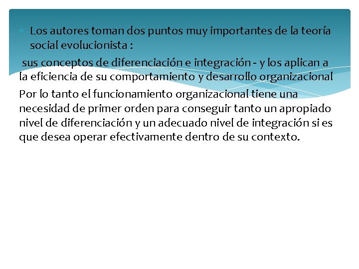  Los autores toman dos puntos muy importantes de la teoría social evolucionista :
