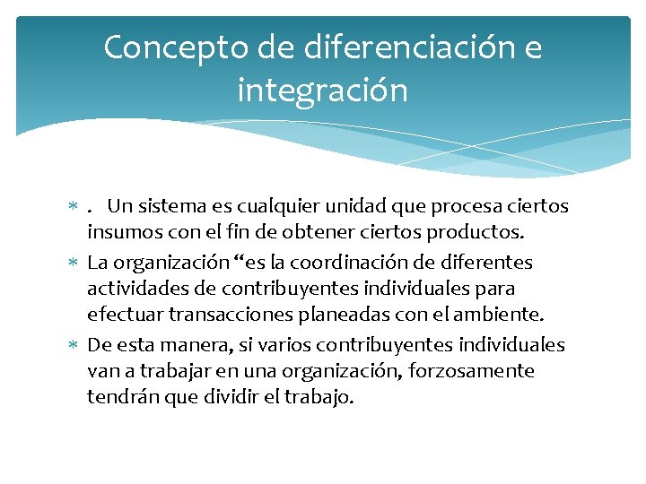 Concepto de diferenciación e integración . Un sistema es cualquier unidad que procesa ciertos