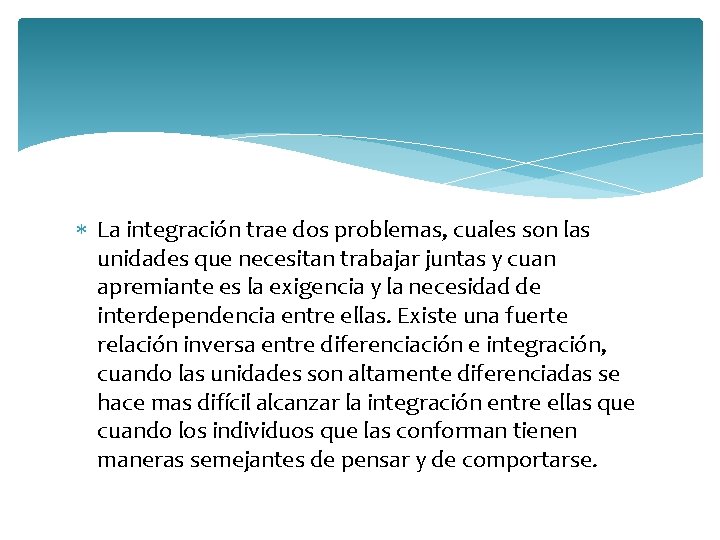  La integración trae dos problemas, cuales son las unidades que necesitan trabajar juntas