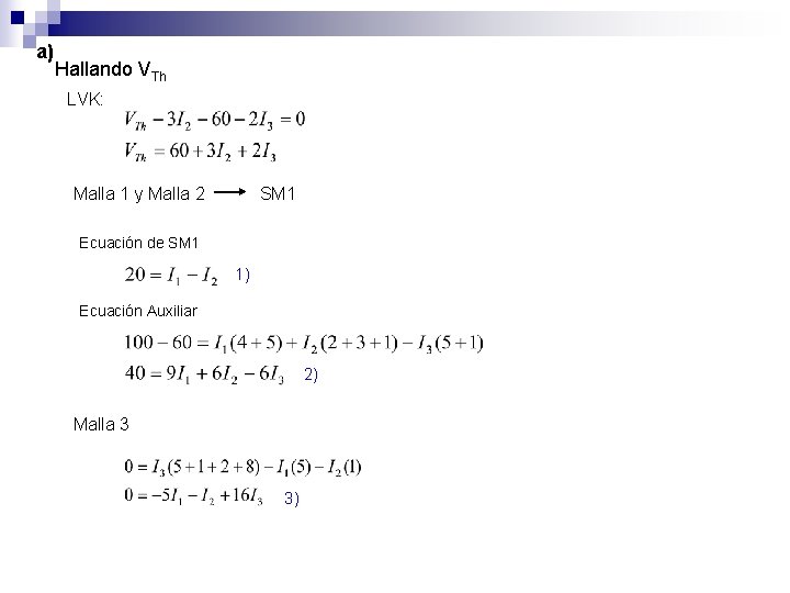 a) Hallando VTh LVK: Malla 1 y Malla 2 SM 1 Ecuación de SM