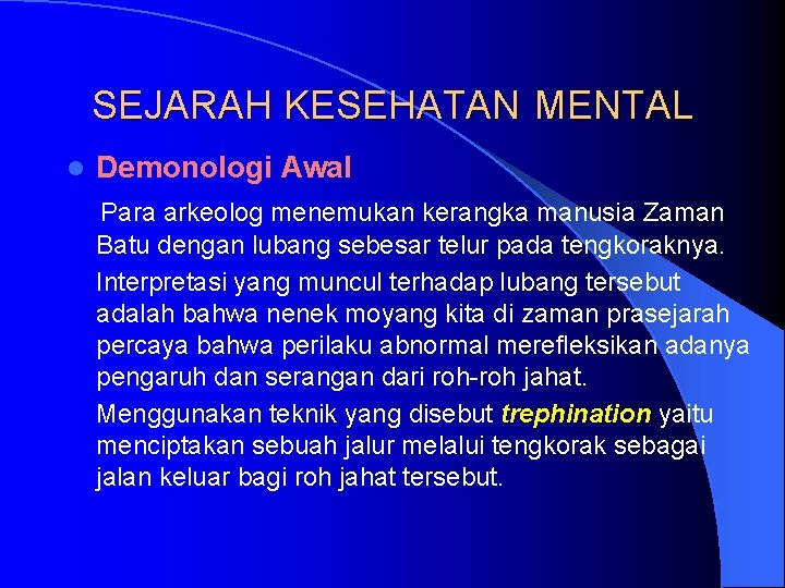 SEJARAH KESEHATAN MENTAL l Demonologi Awal Para arkeolog menemukan kerangka manusia Zaman Batu dengan