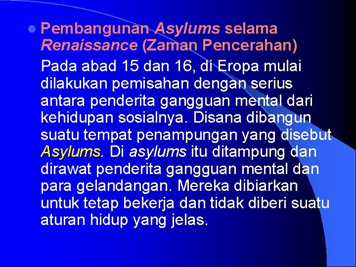 l Pembangunan Asylums selama Renaissance (Zaman Pencerahan) Pada abad 15 dan 16, di Eropa