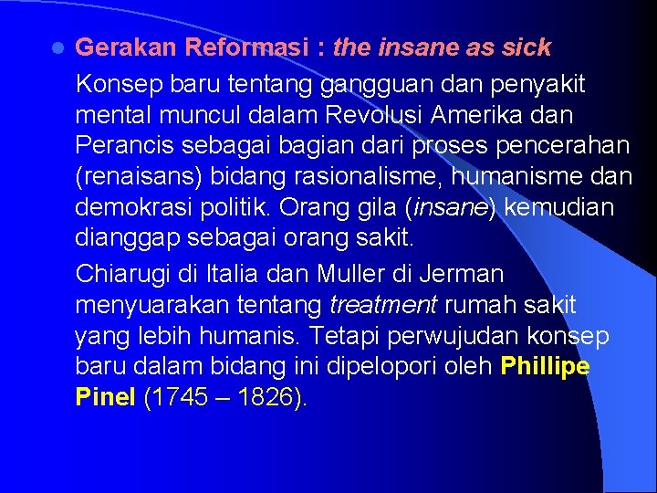 l Gerakan Reformasi : the insane as sick Konsep baru tentang gangguan dan penyakit