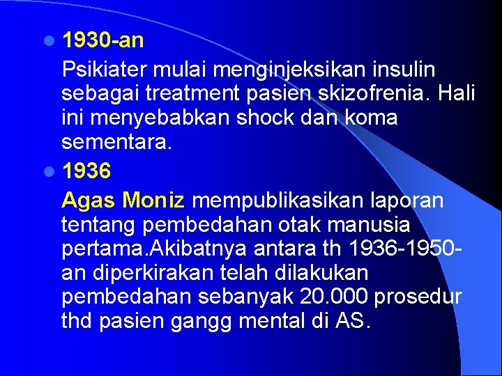 l 1930 -an Psikiater mulai menginjeksikan insulin sebagai treatment pasien skizofrenia. Hali ini menyebabkan