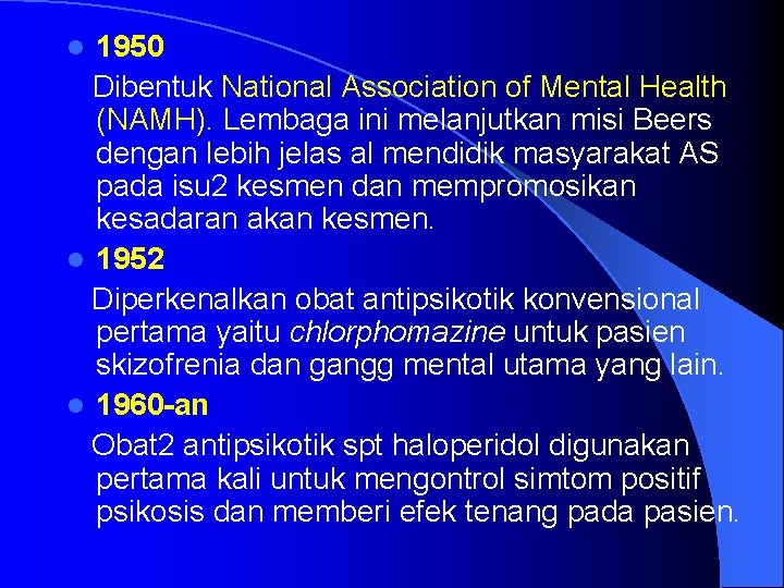 1950 Dibentuk National Association of Mental Health (NAMH). Lembaga ini melanjutkan misi Beers dengan