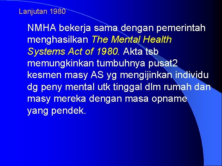 Lanjutan 1980 NMHA bekerja sama dengan pemerintah menghasilkan The Mental Health Systems Act of