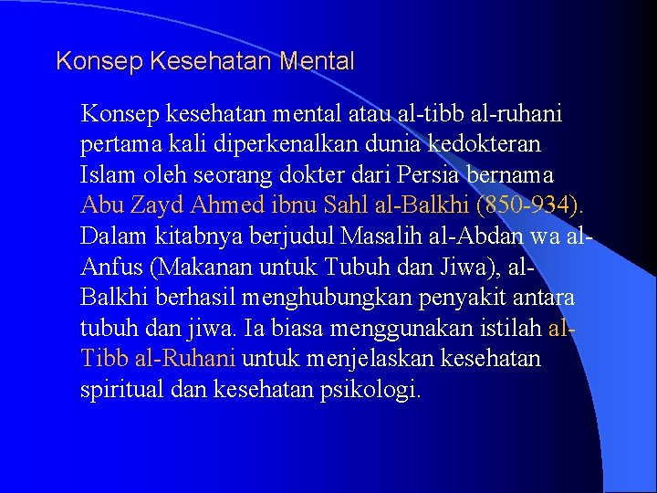 Konsep Kesehatan Mental Konsep kesehatan mental atau al-tibb al-ruhani pertama kali diperkenalkan dunia kedokteran