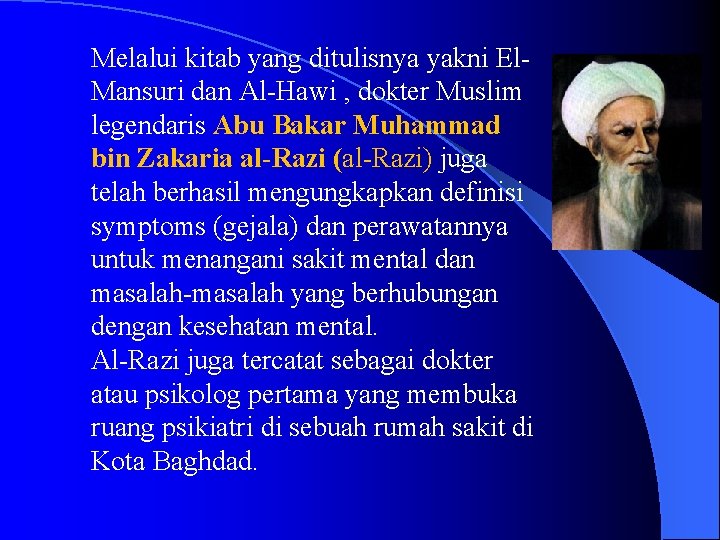 Melalui kitab yang ditulisnya yakni El. Mansuri dan Al-Hawi , dokter Muslim legendaris Abu