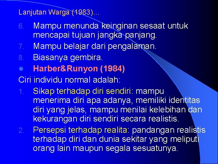 Lanjutan Warga (1983)… Mampu menunda keinginan sesaat untuk mencapai tujuan jangka panjang. 7. Mampu