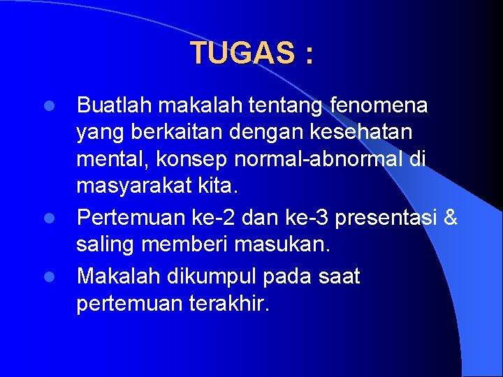 TUGAS : Buatlah makalah tentang fenomena yang berkaitan dengan kesehatan mental, konsep normal-abnormal di