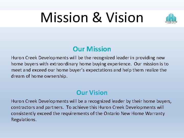 Mission & Vision Our Mission Huron Creek Developments will be the recognized leader in Mission & Vision Our Mission Huron Creek Developments will be the recognized leader in