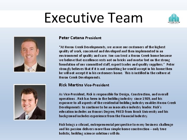 Executive Team Peter Catana President “At Huron Creek Developments, we assure our customers of Executive Team Peter Catana President “At Huron Creek Developments, we assure our customers of
