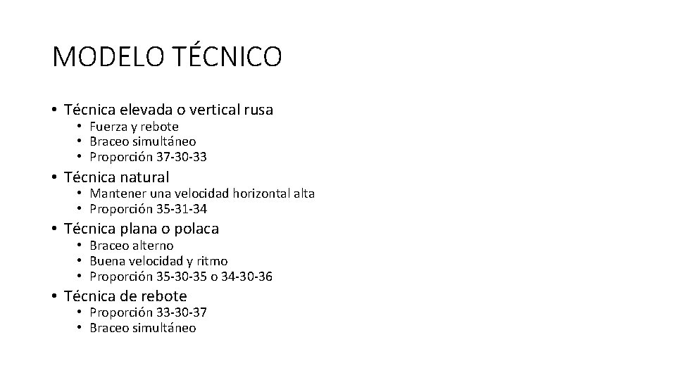 MODELO TÉCNICO • Técnica elevada o vertical rusa • Fuerza y rebote • Braceo