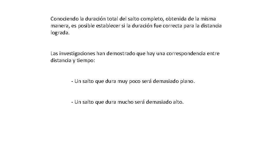 Conociendo la duración total del salto completo, obtenida de la misma manera, es posible