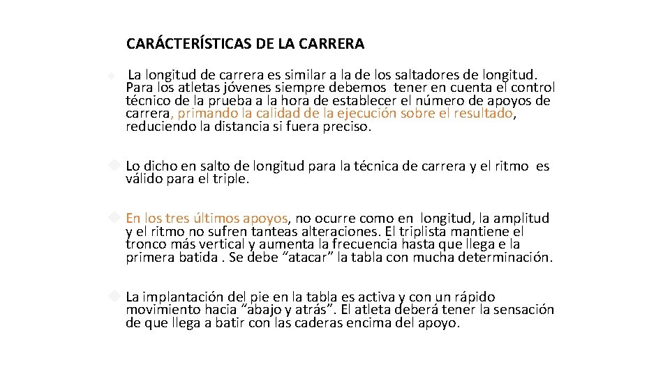 CARÁCTERÍSTICAS DE LA CARRERA La longitud de carrera es similar a la de los