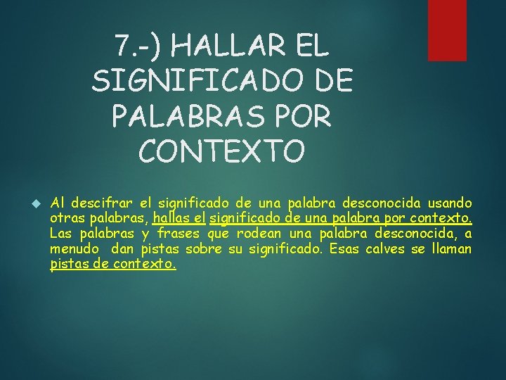 7. -) HALLAR EL SIGNIFICADO DE PALABRAS POR CONTEXTO Al descifrar el significado de