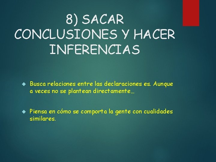 8) SACAR CONCLUSIONES Y HACER INFERENCIAS Busca relaciones entre las declaraciones es. Aunque a