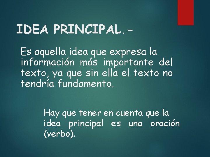 IDEA PRINCIPAL. Es aquella idea que expresa la información más importante del texto, ya