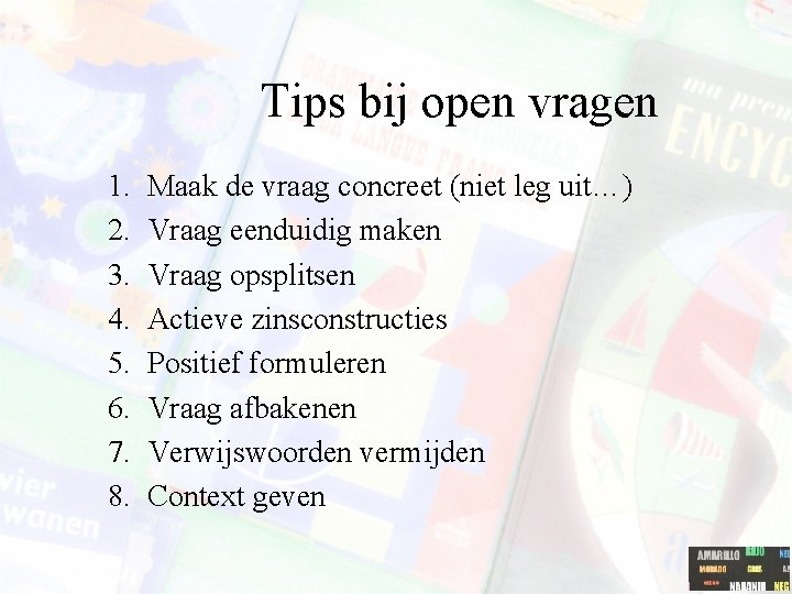 Tips bij open vragen 1. 2. 3. 4. 5. 6. 7. 8. Maak de