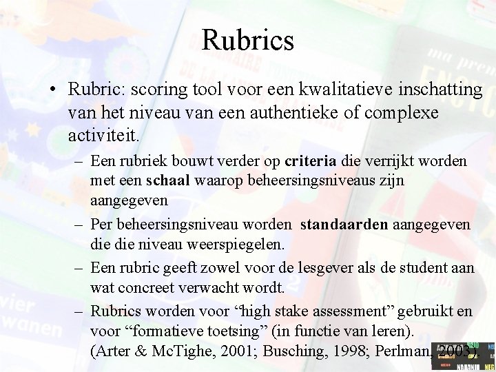 Rubrics • Rubric: scoring tool voor een kwalitatieve inschatting van het niveau van een