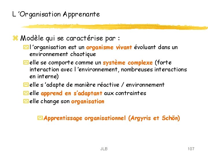 L ’Organisation Apprenante z Modèle qui se caractérise par : y l ’organisation est L ’Organisation Apprenante z Modèle qui se caractérise par : y l ’organisation est