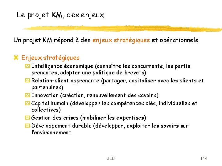 Le projet KM, des enjeux Un projet KM répond à des enjeux stratégiques et Le projet KM, des enjeux Un projet KM répond à des enjeux stratégiques et