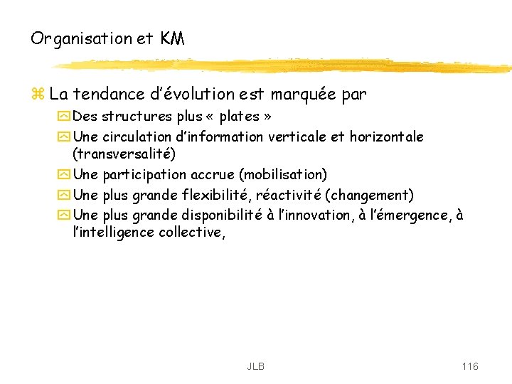 Organisation et KM z La tendance d’évolution est marquée par y Des structures plus Organisation et KM z La tendance d’évolution est marquée par y Des structures plus