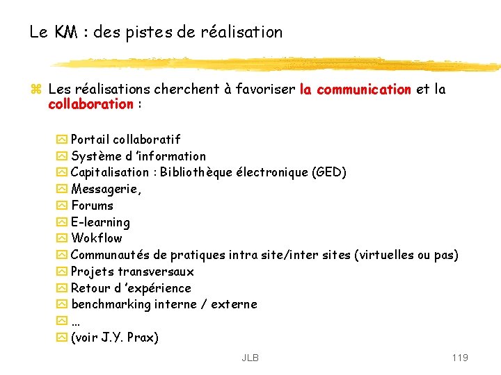 Le KM : des pistes de réalisation z Les réalisations cherchent à favoriser la Le KM : des pistes de réalisation z Les réalisations cherchent à favoriser la