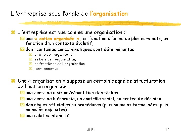 L ’entreprise sous l’angle de l’organisation z L ’entreprise est vue comme une organisation L ’entreprise sous l’angle de l’organisation z L ’entreprise est vue comme une organisation