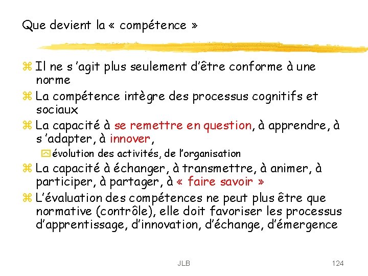 Que devient la « compétence » z Il ne s ’agit plus seulement d’être Que devient la « compétence » z Il ne s ’agit plus seulement d’être