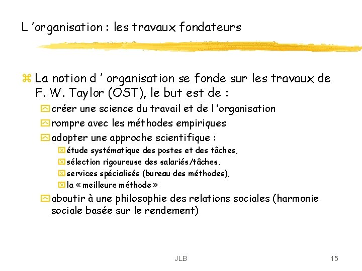 L ’organisation : les travaux fondateurs z La notion d ’ organisation se fonde L ’organisation : les travaux fondateurs z La notion d ’ organisation se fonde