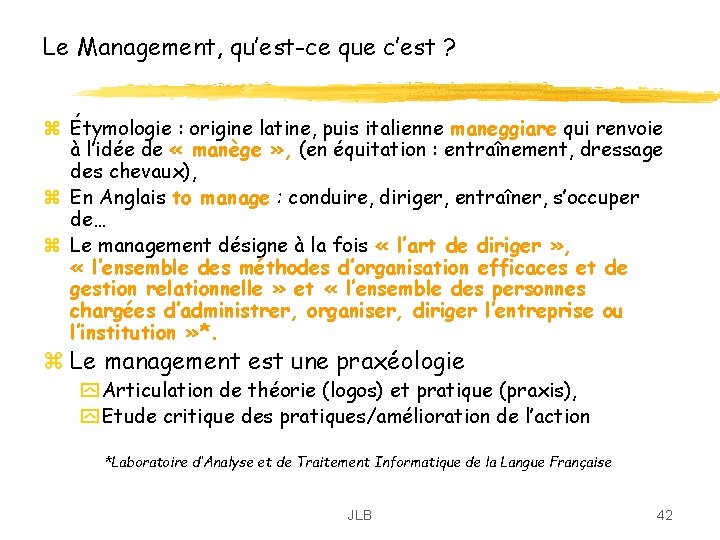 Le Management, qu’est-ce que c’est ? z Étymologie : origine latine, puis italienne maneggiare Le Management, qu’est-ce que c’est ? z Étymologie : origine latine, puis italienne maneggiare